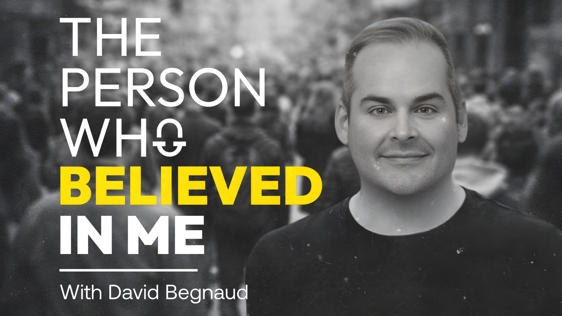 The Person Who Believed In Me with David Begnaud